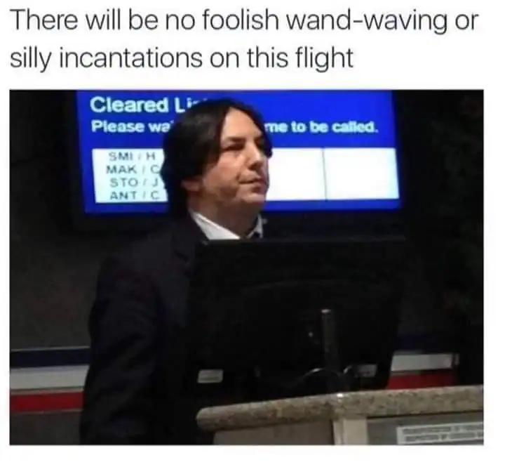 Dark-haired man at airport gate podium captioned with Snape's "no foolish wand-waving" speech