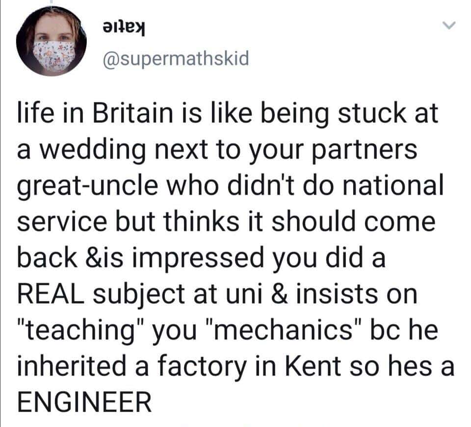 Tweet comparing British life to enduring a nationalist great-uncle lecturing about engineering at a wedding.