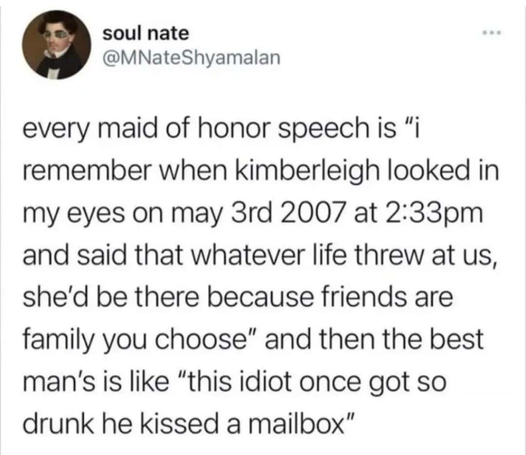 Tweet contrasting overly sentimental maid of honor speeches with blunt best man roasting about mailbox kissing.