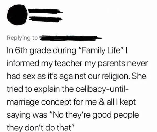 Student in 6th grade family life class insisting their religious parents never had sex