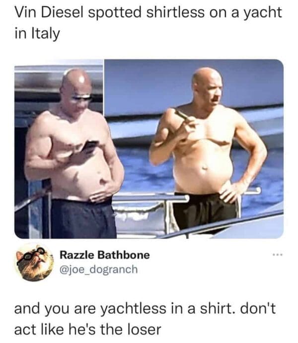 technically correct meme showing a paparazzi photo of Vin Diesel looking relaxed and shirtless on a yacht in Italy. Below, user Razzle Bathbone defends him against "dad bod" critics by pointing out, "and you are yachtless in a shirt. don't act like he's the loser."