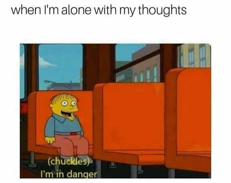 A therapy meme featuring Ralph Wiggum from The Simpsons sitting alone on a bus with a wide-eyed expression. The caption notes that being alone with one's thoughts feels like being in danger.