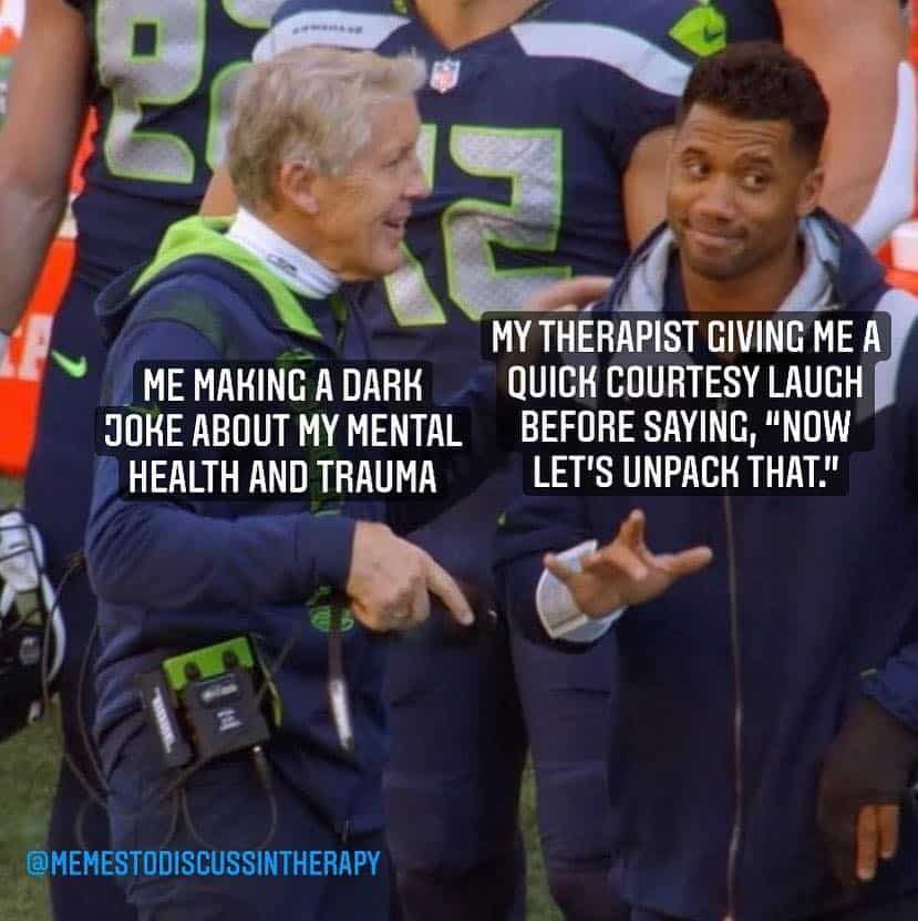 therapy meme using a photo of football coaches on the sideline. The person speaking is labeled as the patient making a dark joke, while the listener is labeled as the therapist giving a courtesy laugh before asking to unpack the trauma