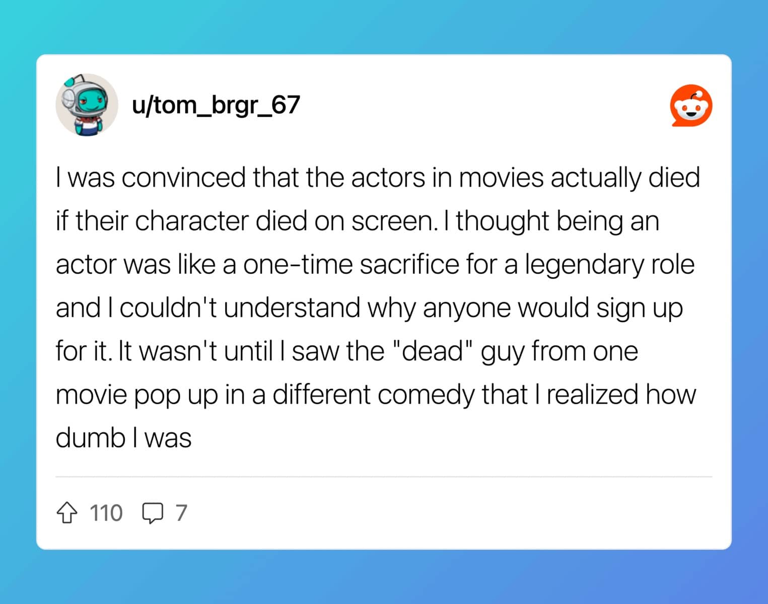 Post about believing actors actually died if their characters died on screen.