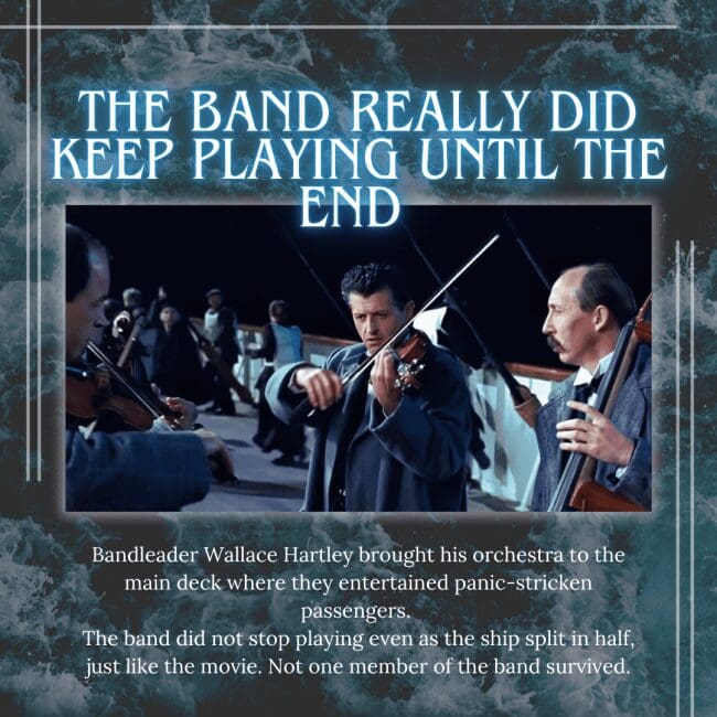 An infographic titled "THE BAND REALLY DID KEEP PLAYING UNTIL THE END" featuring a movie still of the orchestra performing on the sloping deck. The text confirms that bandleader Wallace Hartley and his musicians played to calm passengers until the ship split in half, resulting in the death of every band member.