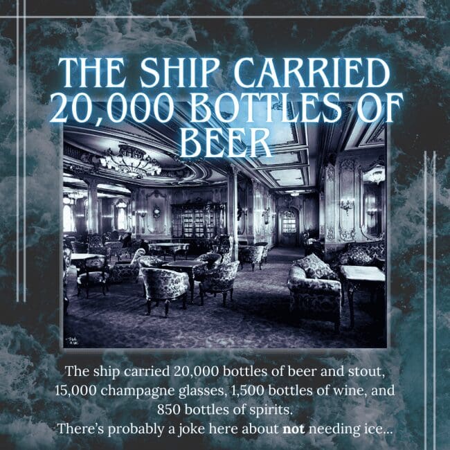 An informational graphic titled "THE SHIP CARRIED 20,000 BOTTLES OF BEER" featuring a black and white photo of an empty, ornate first-class dining lounge. The text lists the massive supply of alcohol on board, including 15,000 champagne glasses and hundreds of bottles of wine and spirits, noting the dark irony of not needing to worry about the ice supply.