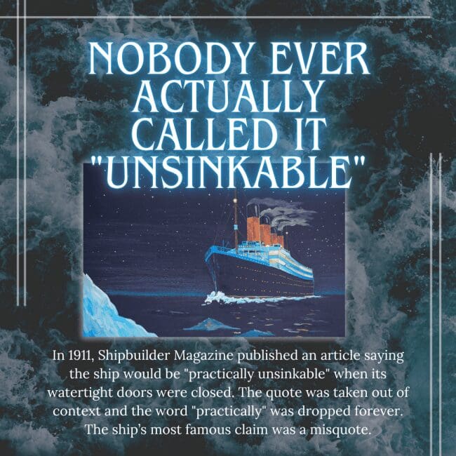 A graphic stating "Nobody Ever Actually Called It 'Unsinkable'" above a digital illustration of the Titanic sailing under a vast, starry sky. The text clarifies that in 1911, a magazine called the ship "practically unsinkable," but the qualifying word was later dropped, creating the ship's most famous misquote.