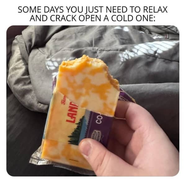 Unpopular opinion meme showing bitten block of Land O Lakes cheese captioned cold one relaxation