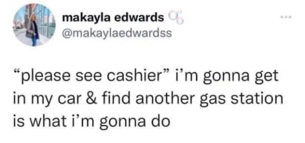 Makayla Edwards tweet refusing to enter gas station when pump says please see cashier