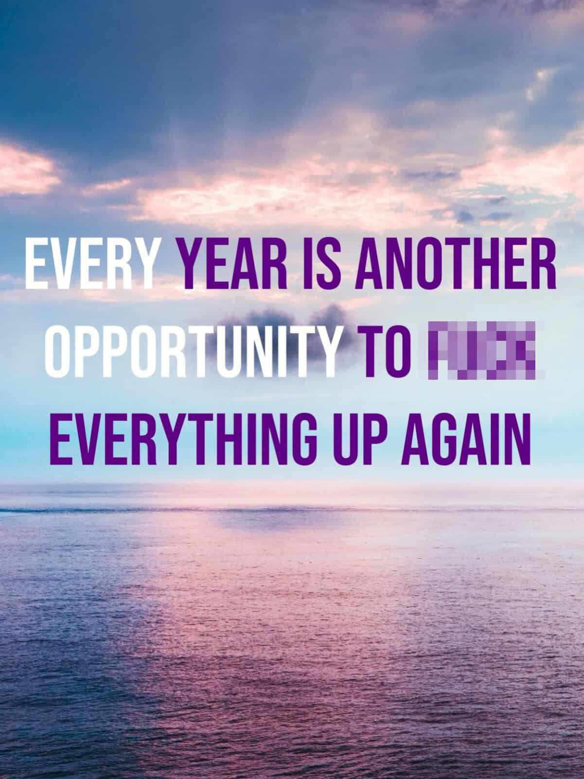 Ocean sunset motivational poster declaring every year is another opportunity to mess everything up.