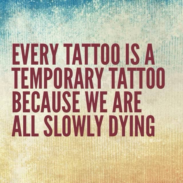 Distressed orange background with bleak reminder every tattoo is temporary because everyone slowly dies.