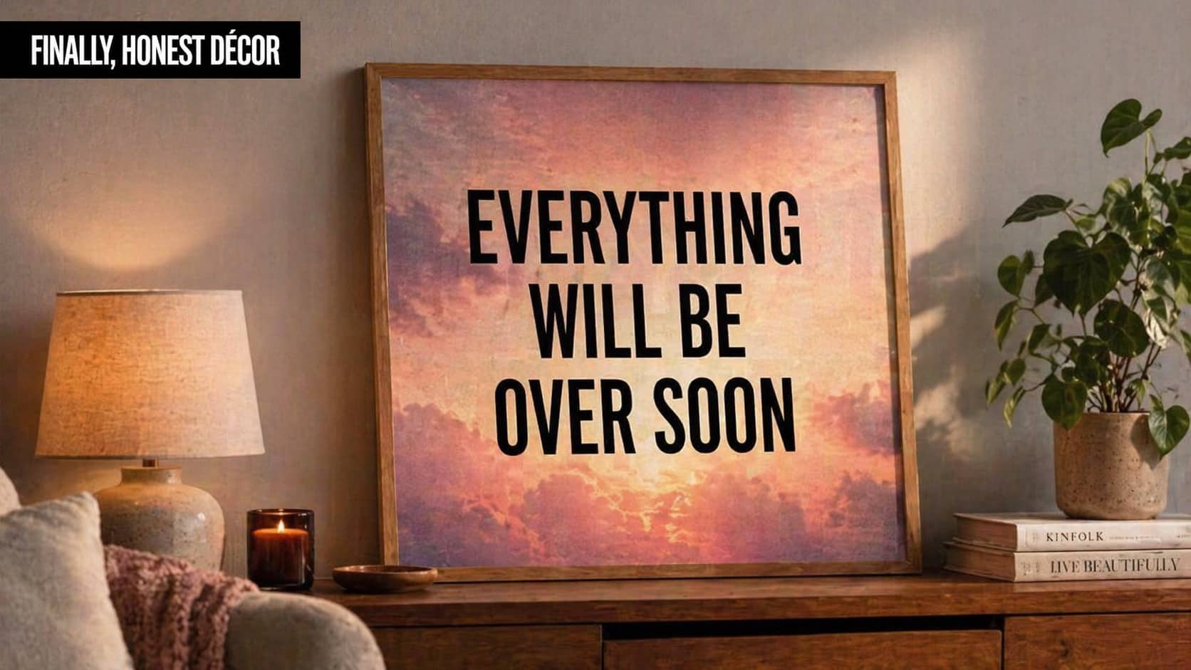 Honest home decor sign with sunset background displaying the dark humorous text everything will be over soon.