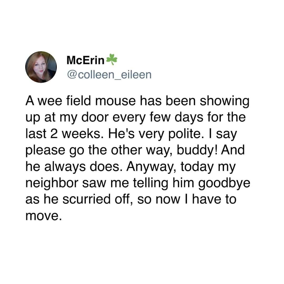 A tweet about being caught by a neighbor while politely saying goodbye to a field mouse.