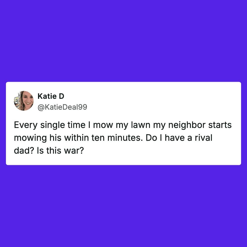 Tweet by Katie D wondering if she has a rival dad who mows whenever she does.