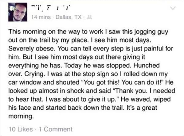 A text-heavy wholesome meme from Facebook. A driver recounts seeing a severely obese jogger struggling and crying on a trail; the driver shouted encouragement from their car, and the jogger thanked them, admitting they were about to give up before finding the strength to keep moving.