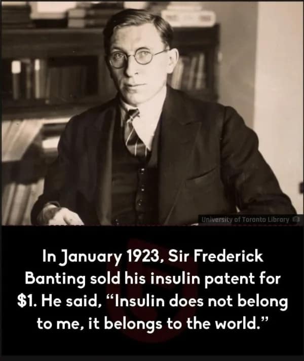 historic wholesome meme featuring Sir Frederick Banting, the co-discoverer of insulin. In 1923, he famously sold the patent for the life-saving medicine for just $1, stating that it "belongs to the world," ensuring it remained accessible to everyone.
