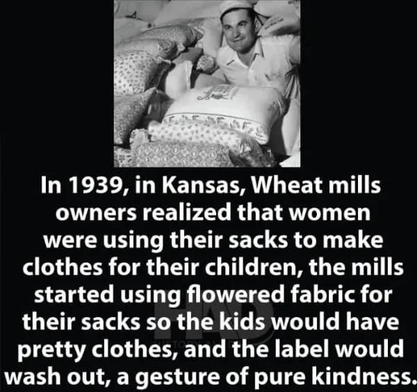 wholesome meme about corporate kindness. It tells the story of 1939 Kansas wheat mill owners who, upon realizing mothers were using empty flour sacks to sew clothes for their kids, began printing the sacks with colorful floral patterns and labels that would wash away easily.