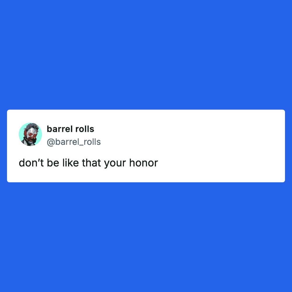 Social media post from barrel rolls saying don’t be like that your honor on blue background.