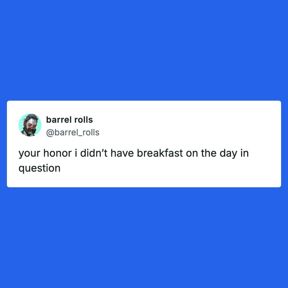 barrel rolls claiming they didn't have breakfast on the day in question to the judge.