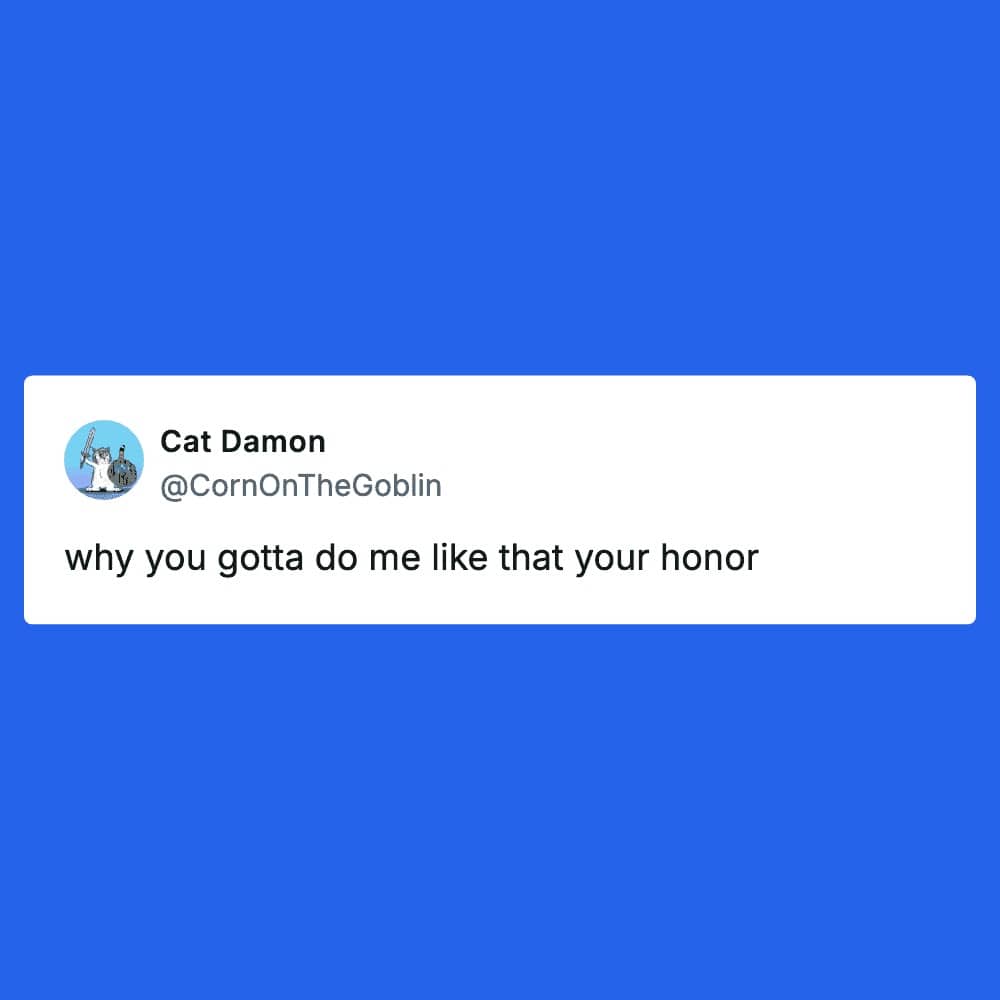Post by Cat Damon asking why you gotta do me like that your honor in court.
