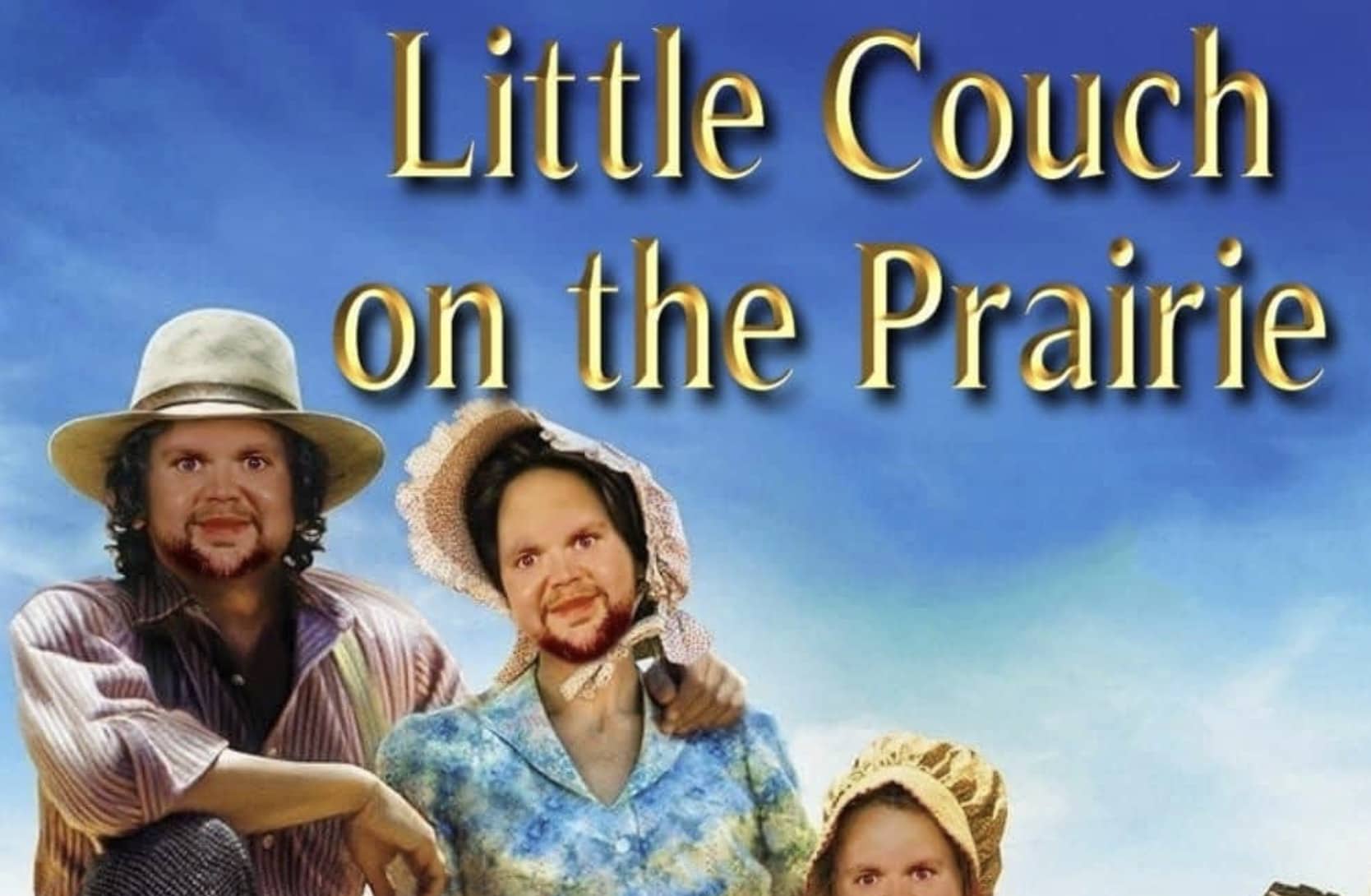 Parody poster titled Little Couch on the Prairie with a man's face superimposed onto every character.