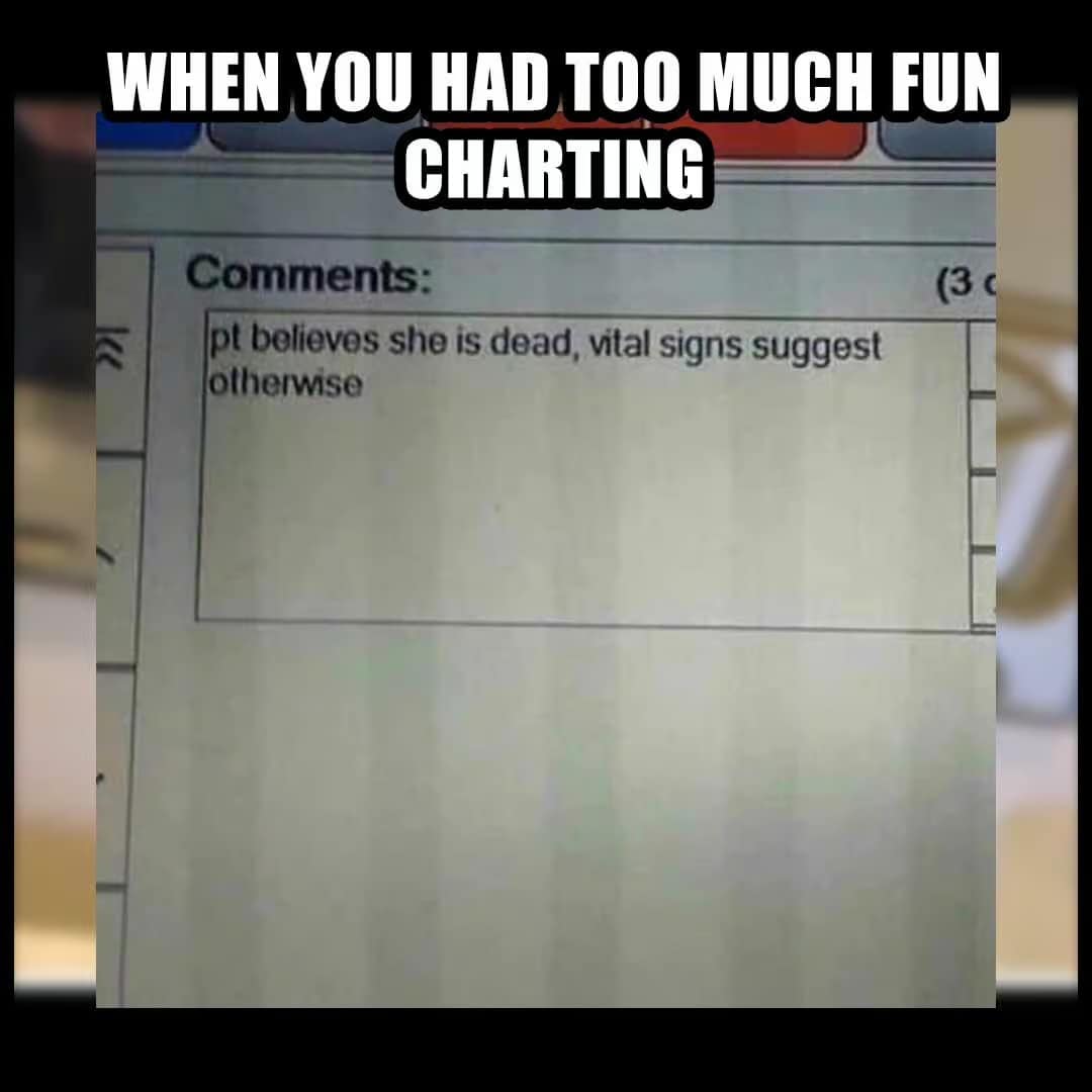 A close-up of a patient commentary section in a medical chart stating the patient believes she is dead but "vital signs suggest otherwise," a peak addition to the best nurse memes.