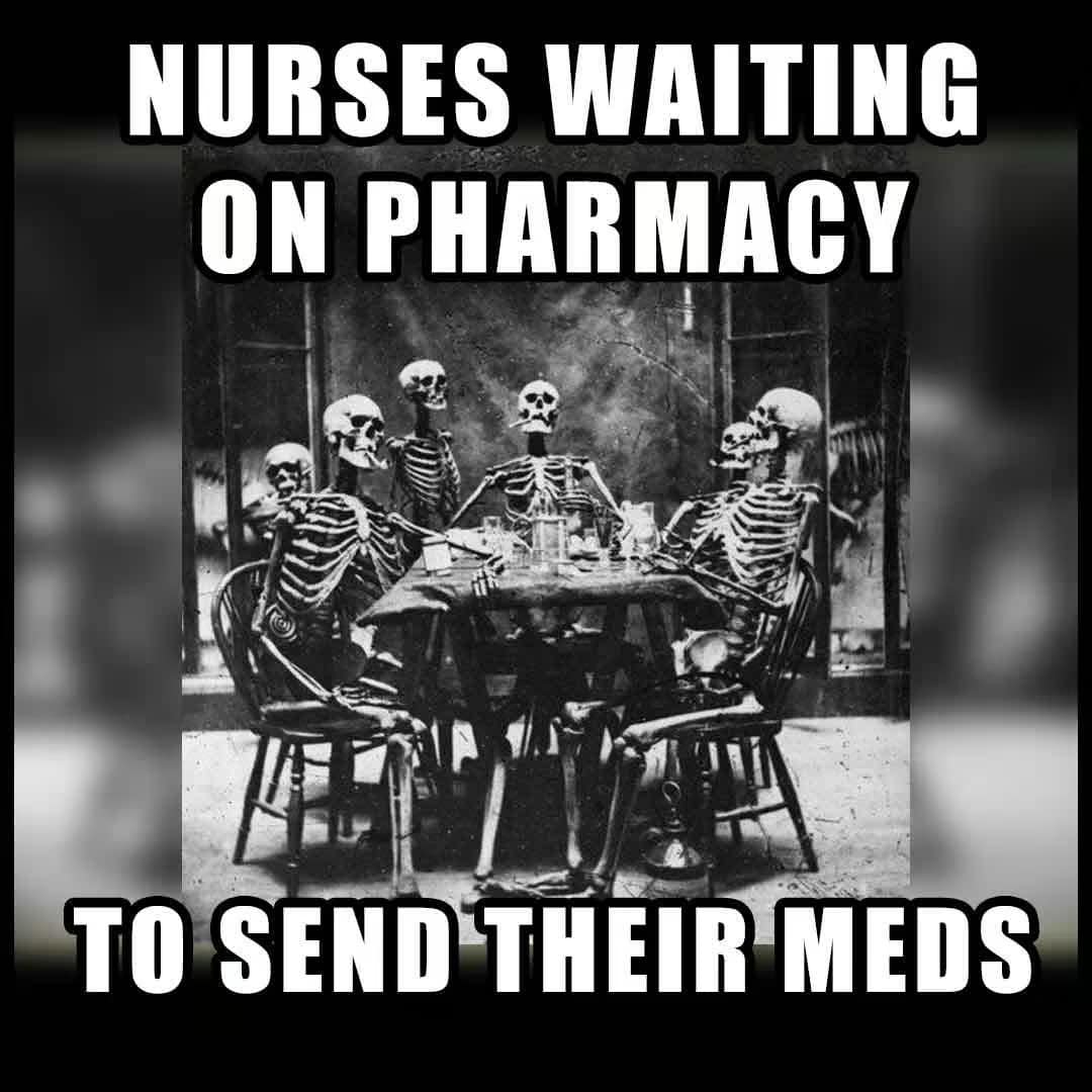 A group of vintage skeletons sitting at a table with cigarettes, used as a nurse meme about the eternal wait for the hospital pharmacy to deliver patient medications.