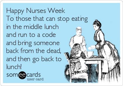 A vintage-style Nurses Week meme in the Someecards format, joking about nurses who can jump from a life-saving code back to their cold lunch.