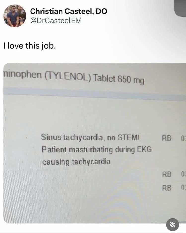 A real-world medical charting screenshot shared as a nurse meme, noting that a patient's sinus tachycardia was caused by them masturbating during an EKG.