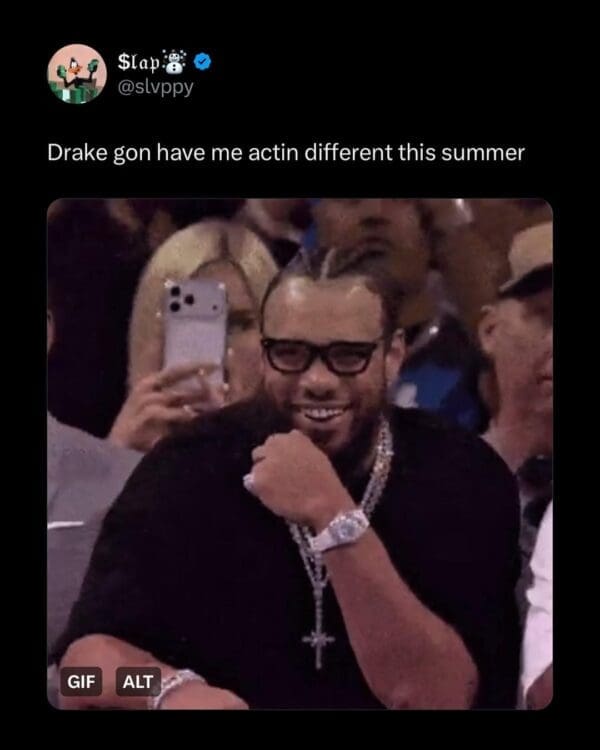 Drake album drop meme featuring a grainy photo of a smiling Drake in glasses and braids, with a caption predicting that this music will have fans "actin different this summer."
