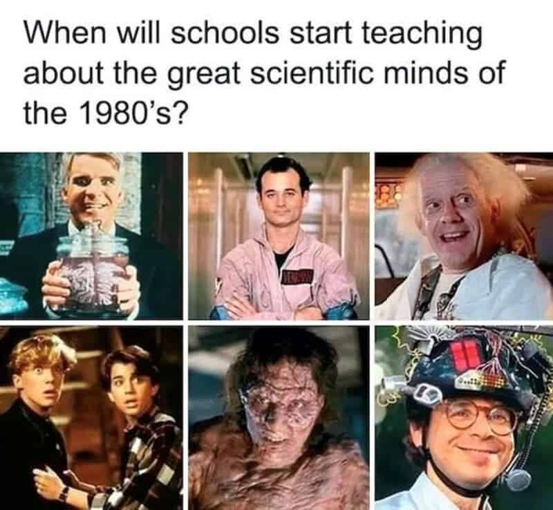 A pop-culture Gen X meme collage of famous 1980s movie scientists, including Doc Brown, the Ghostbusters, and the creators from Weird Science and The Fly.