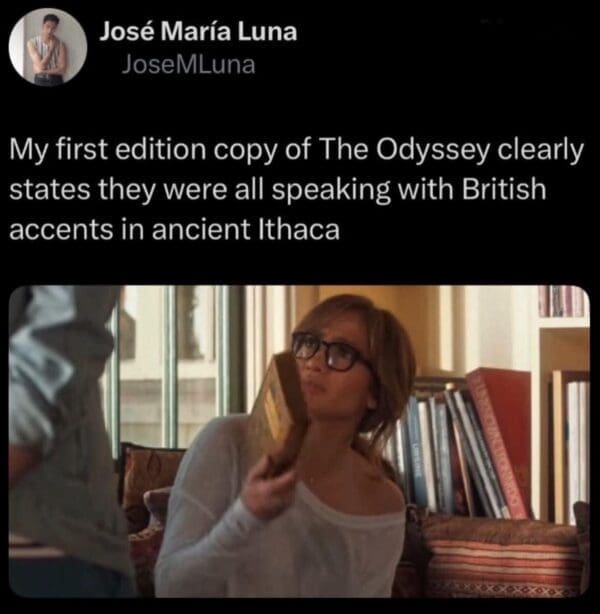 A Nolan's Odyssey meme featuring Jennifer Lopez holding a book, paired with a tweet mocking the Hollywood trope of giving ancient characters British accents: "My first edition copy... clearly states they were all speaking with British accents in ancient Ithaca."