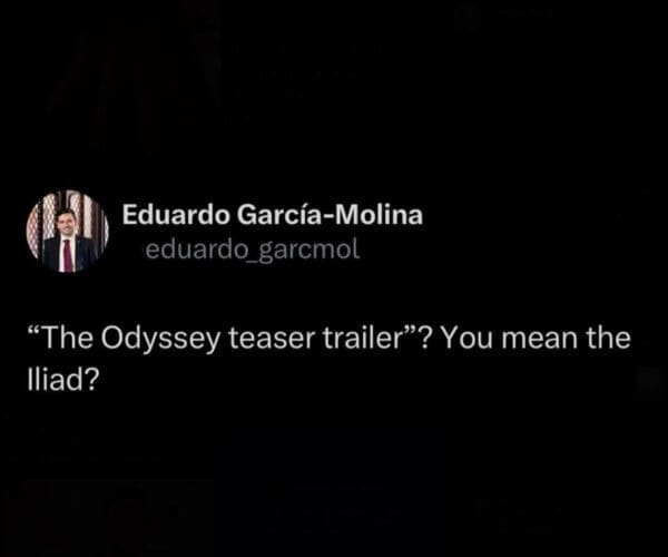 A text-based Nolan's Odyssey meme identifying the Iliad as the actual "teaser trailer" for the upcoming epic adventure.