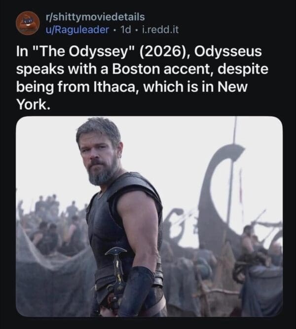 A Nolan's Odyssey meme from "shittymoviedetails" joking that Odysseus has a Boston accent despite being from Ithaca, confusing the Greek island with the city in New York.