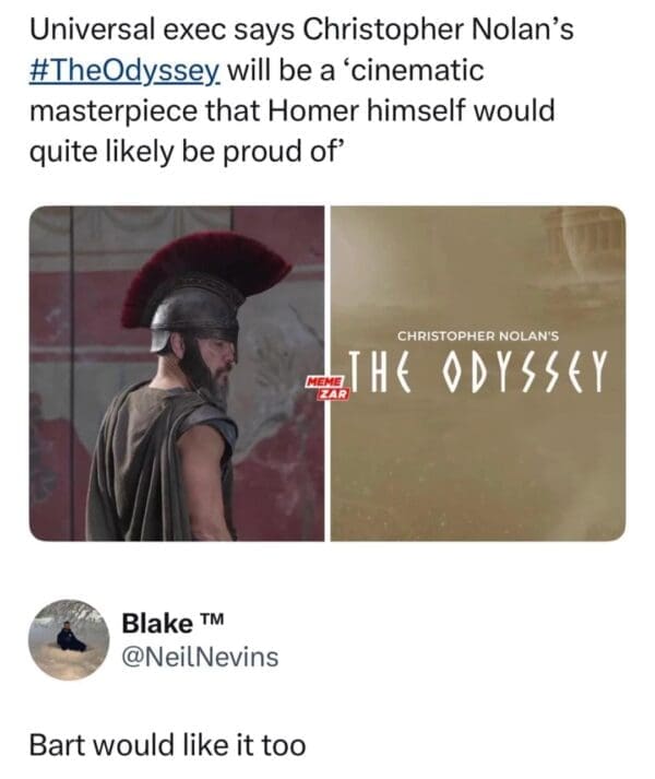A Nolan's Odyssey meme reporting that a Universal exec believes the poet Homer would be proud of the film, met with a reply from a user named Blake stating that "Bart would like it too," playing on the Homer Simpson naming coincidence.