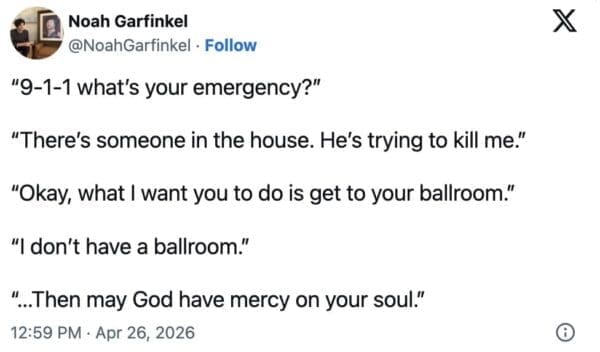 A text-based tweet by Noah Garfinkel outlines a fictional emergency 911 call script where an emergency operator refuses to help a victim because they don't own a ballroom, adding to the Trump ballroom meme lore.