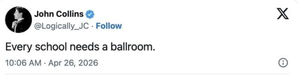 A satirical policy text post by John Collins mockingly declares that every school needs a ballroom, adding to the viral civilian safety commentary surrounding the Trump ballroom meme.