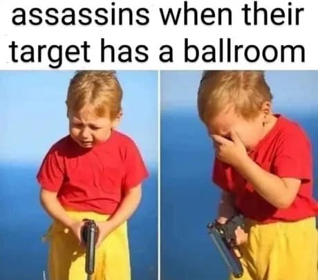 The classic crying child holding a handgun meme template is repurposed into a hilarious Trump ballroom meme joking about prospective assassins being completely thwarted by a target owning a ballroom.