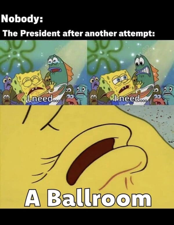 SpongeBob SquarePants gasping for air on dry land is edited with a desperate demand for a ballroom, serving as a popular animated entry for the viral Trump ballroom meme.