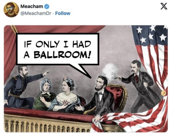 A classic historical lithograph depicting John Wilkes Booth assassinating President Abraham Lincoln is edited with a speech bubble about wishing for a ballroom in a dark comedy Trump ballroom meme.