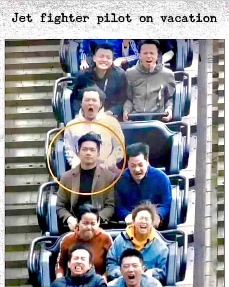 Meme showing a calm man on a rollercoaster captioned as a jet fighter pilot on vacation.
