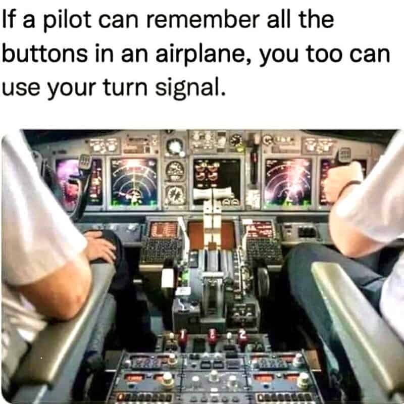Cockpit view filled with buttons captioned that drivers should be able to use a turn signal.