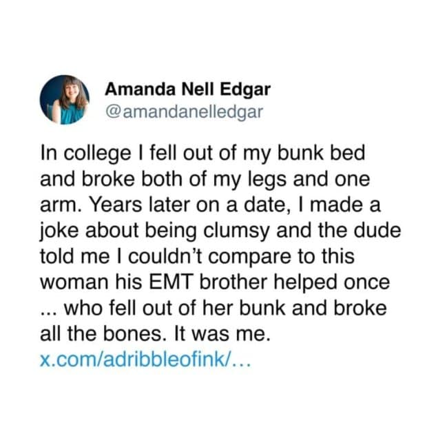 Amanda Nell Edgar tweets about an unintentional "is this your card?" moment where her date tried to top her clumsiness story with a tale of a woman who broke all her bones—only to find out it was her.