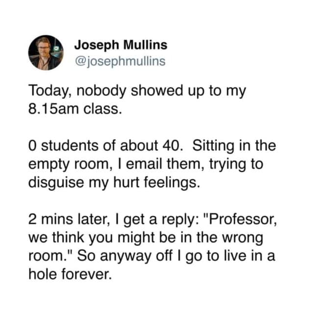 Professor Joseph Mullins shares the ultimate academic cringe: emailing his students to ask why they missed class, only to realize he was in the wrong room.