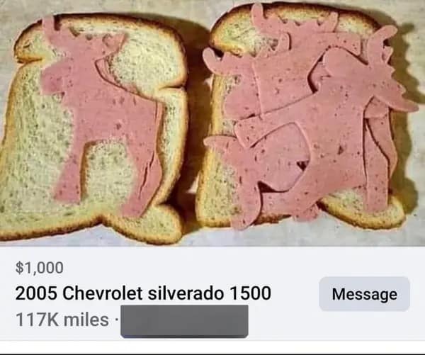 Facebook Marketplace listing for a "2005 Chevrolet silverado 1500" for $1,000. However, the accompanying photo is not a truck; it is two slices of white bread with several pieces of bologna or ham cut into the shapes of moose and layered on top.