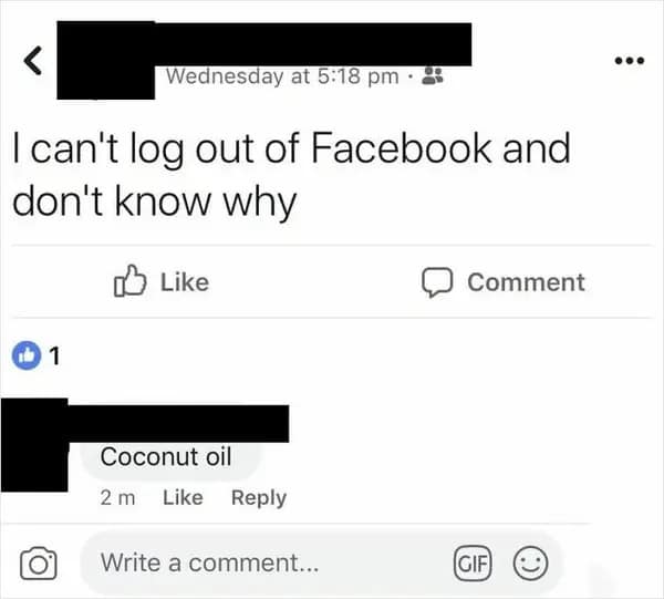 Facebook post where a user writes, "I can't log out of Facebook and don't know why." Below it, another user provides a nonsensical, unsolicited health or cleaning tip in the comments: "Coconut oil."