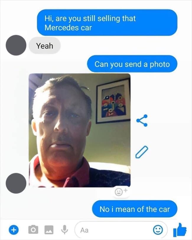 A mobile chat exchange where a buyer asks, "Hi, are you still selling that Mercedes car". After the seller says "Yeah", the buyer asks for a photo. The seller responds by sending a stern-faced selfie of himself instead of the vehicle.