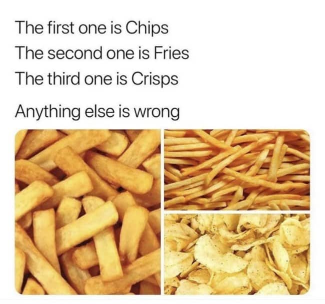 A meme explaining the difference between chips, fries, and crisps with images of each.