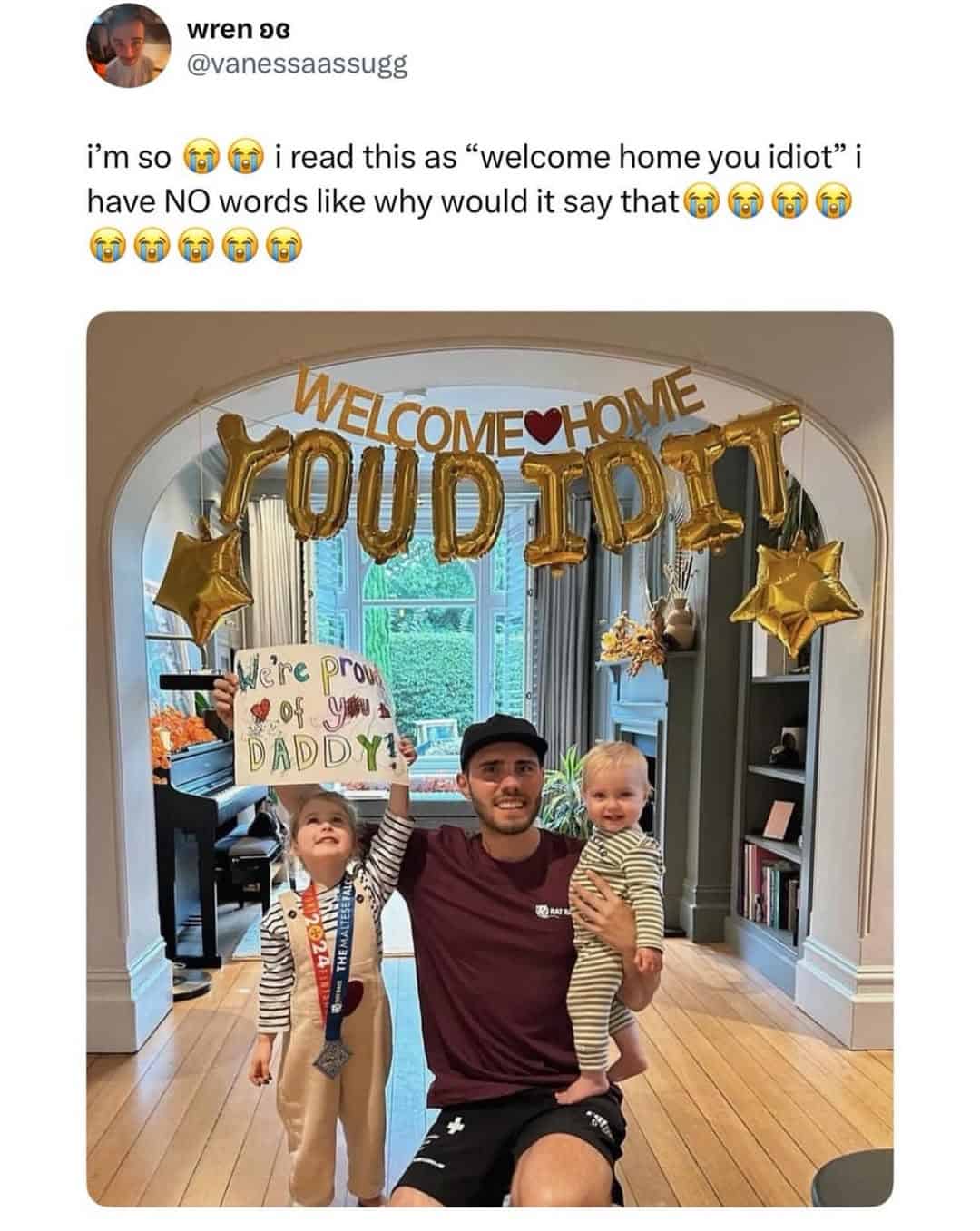 A hilarious homecoming british meme where a man is greeted by gold letter balloons intended to say "YOU DID IT," but the spacing makes it look like "YOU IDIOT."