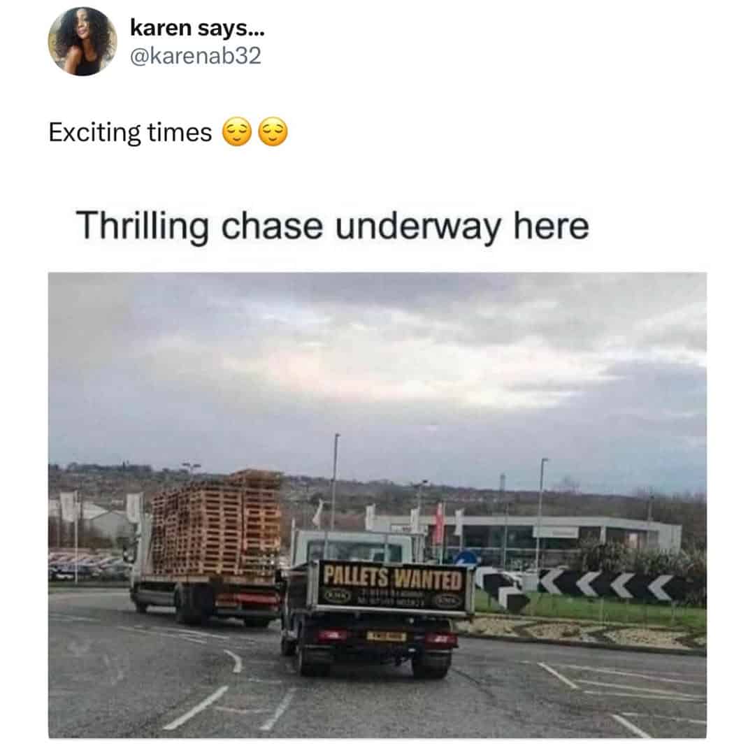road photo showing a truck loaded with wooden pallets being followed by another truck with a sign reading "PALLETS WANTED," labeled as a "thrilling chase."